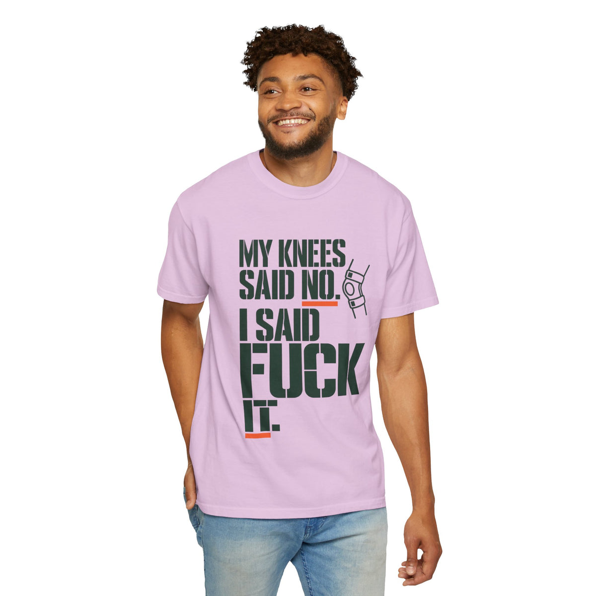 Graphic T‑Shirt — "My Knees Said No. I Said Fuck It." Casual Statement Tee