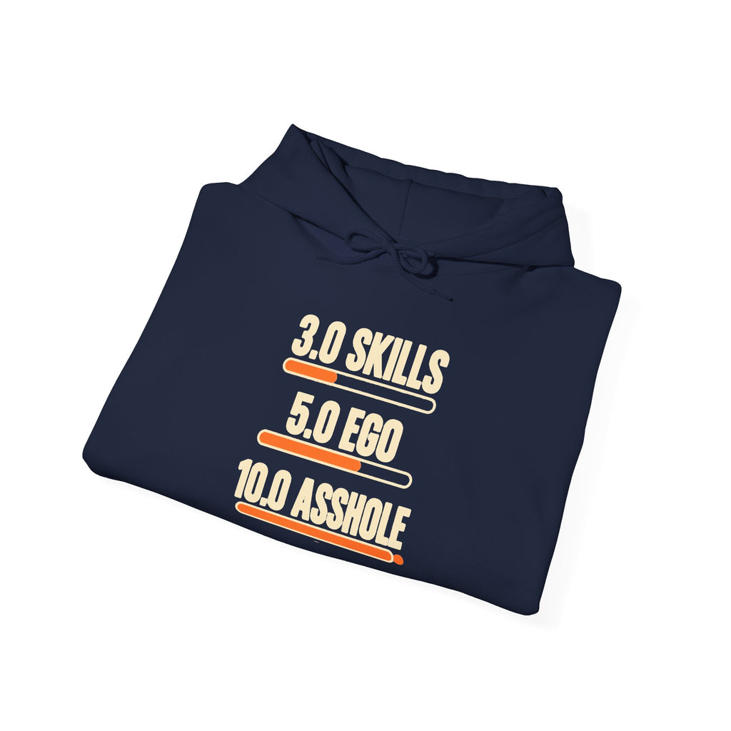 Hoodie: "3.0 Skills • 5.0 Ego • 10.0 Asshole" Funny Graphic Pullover