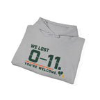 Hoodie — 'We Lost 0-11 You're Welcome' Sports Rivalry Sweatshirt