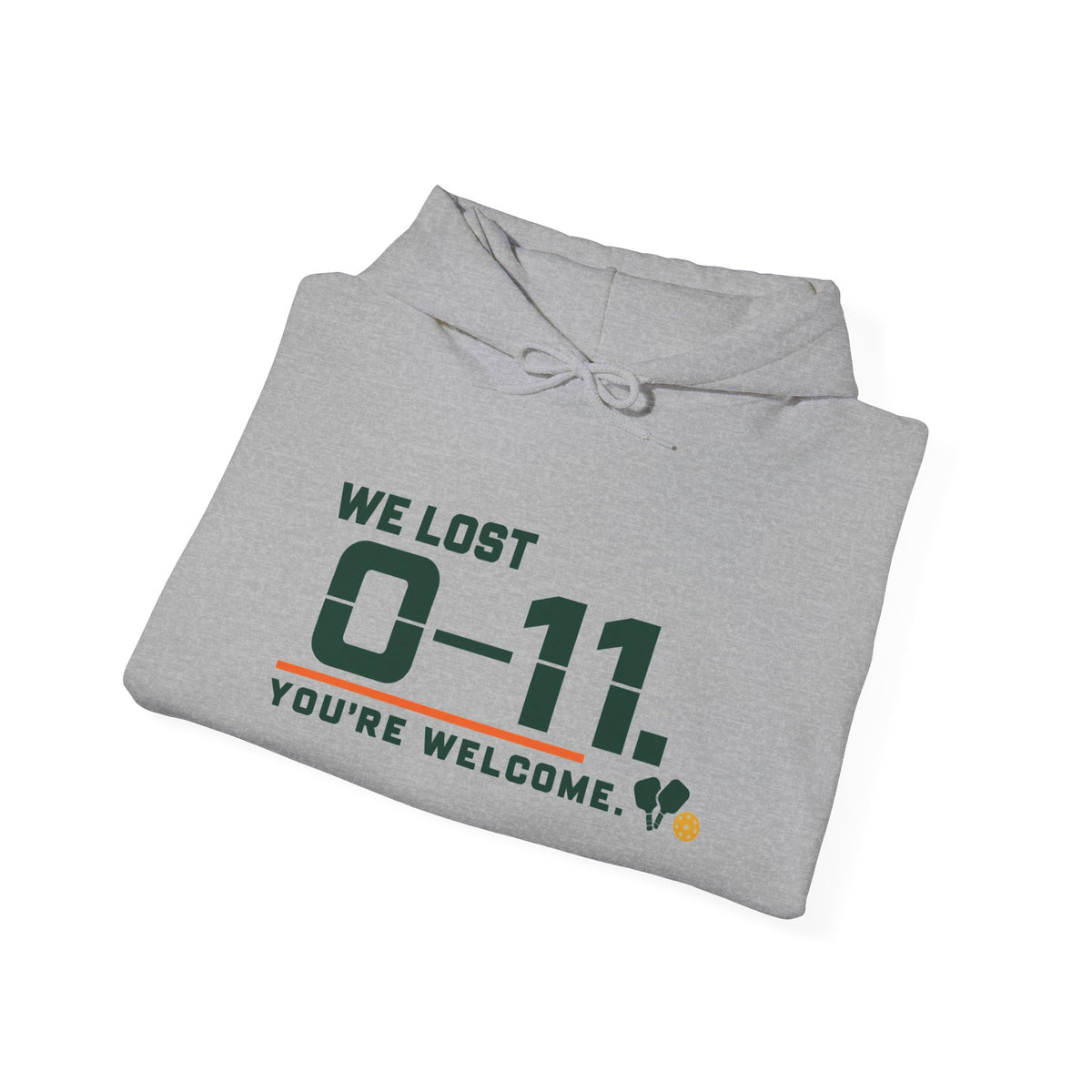 Hoodie — 'We Lost 0-11 You're Welcome' Sports Rivalry Sweatshirt