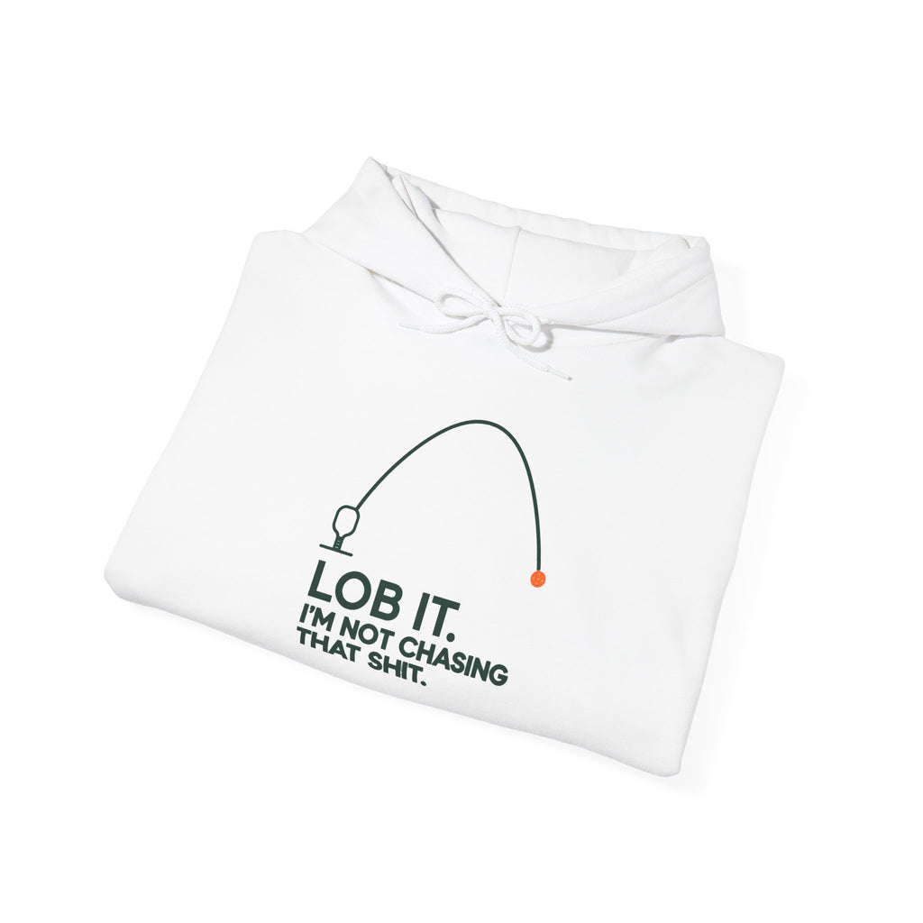 Hoodie — "Lob It. I'm Not Chasing That Shit." Fishing Graphic Pullover
