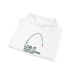 Hoodie — "Lob It. I'm Not Chasing That Shit." Fishing Graphic Pullover