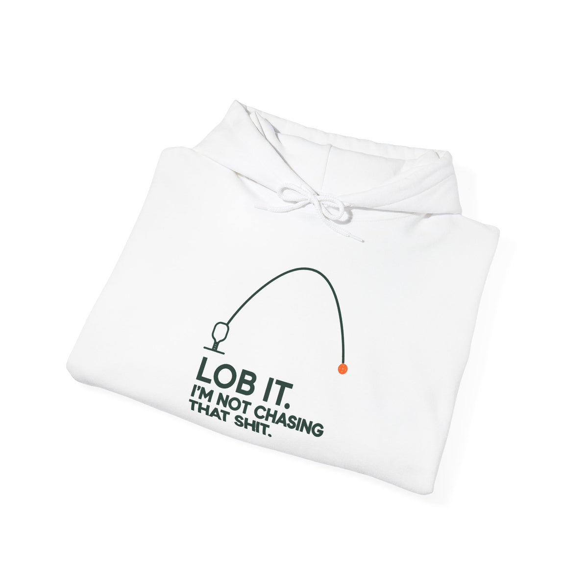 Hoodie — "Lob It. I'm Not Chasing That Shit." Fishing Graphic Pullover