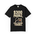 300 Paddle T-Shirt — "Still Fucking Terrible" Pickleball Tee