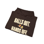 Balls Out. Hands Off. Hoodie — Bold Graphic Statement Pullover