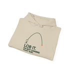 Hoodie — "Lob It. I'm Not Chasing That Shit." Fishing Graphic Pullover