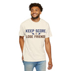 Keep Score. Lose Friends. T-Shirt — Funny Competitive Sports Tee