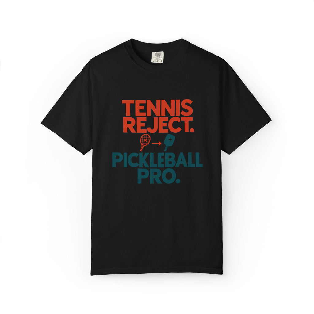 Pickleball Pro T‑Shirt — "Tennis Reject. Pickleball Pro." Graphic Tee