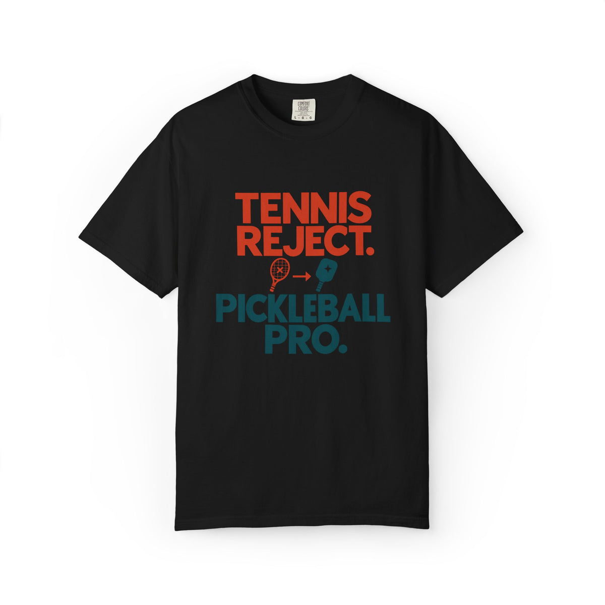 Pickleball Pro T‑Shirt — "Tennis Reject. Pickleball Pro." Graphic Tee