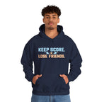 Keep Score Lose Friends Hoodie — Funny Competitive Sports Pullover