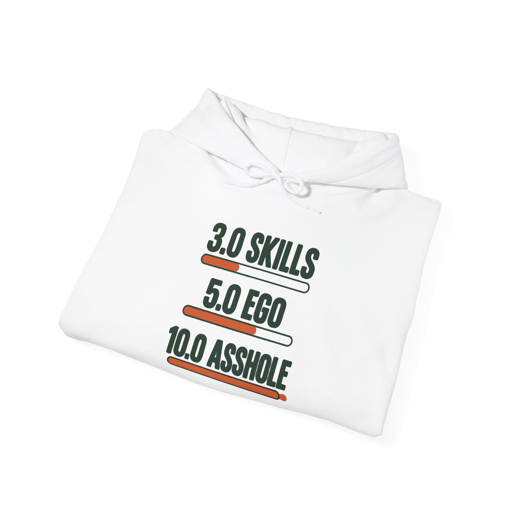 Hoodie: "3.0 Skills • 5.0 Ego • 10.0 Asshole" Funny Graphic Pullover