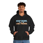 Keep Score Lose Friends Hoodie — Funny Competitive Sports Pullover