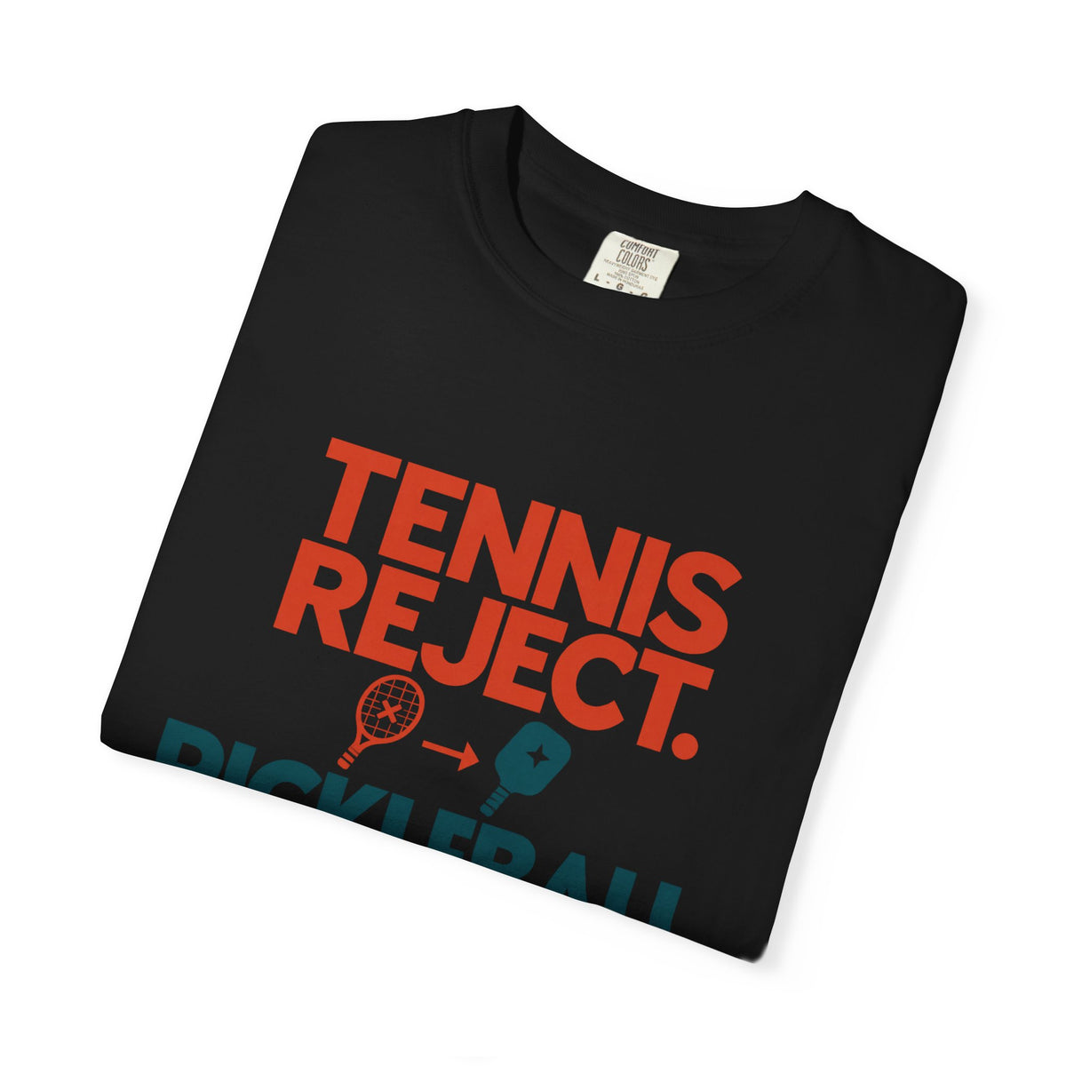 Pickleball Pro T‑Shirt — "Tennis Reject. Pickleball Pro." Graphic Tee