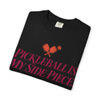 Pickleball Is My Side Piece T-Shirt — Funny Pickleball Tee for Players & Fans