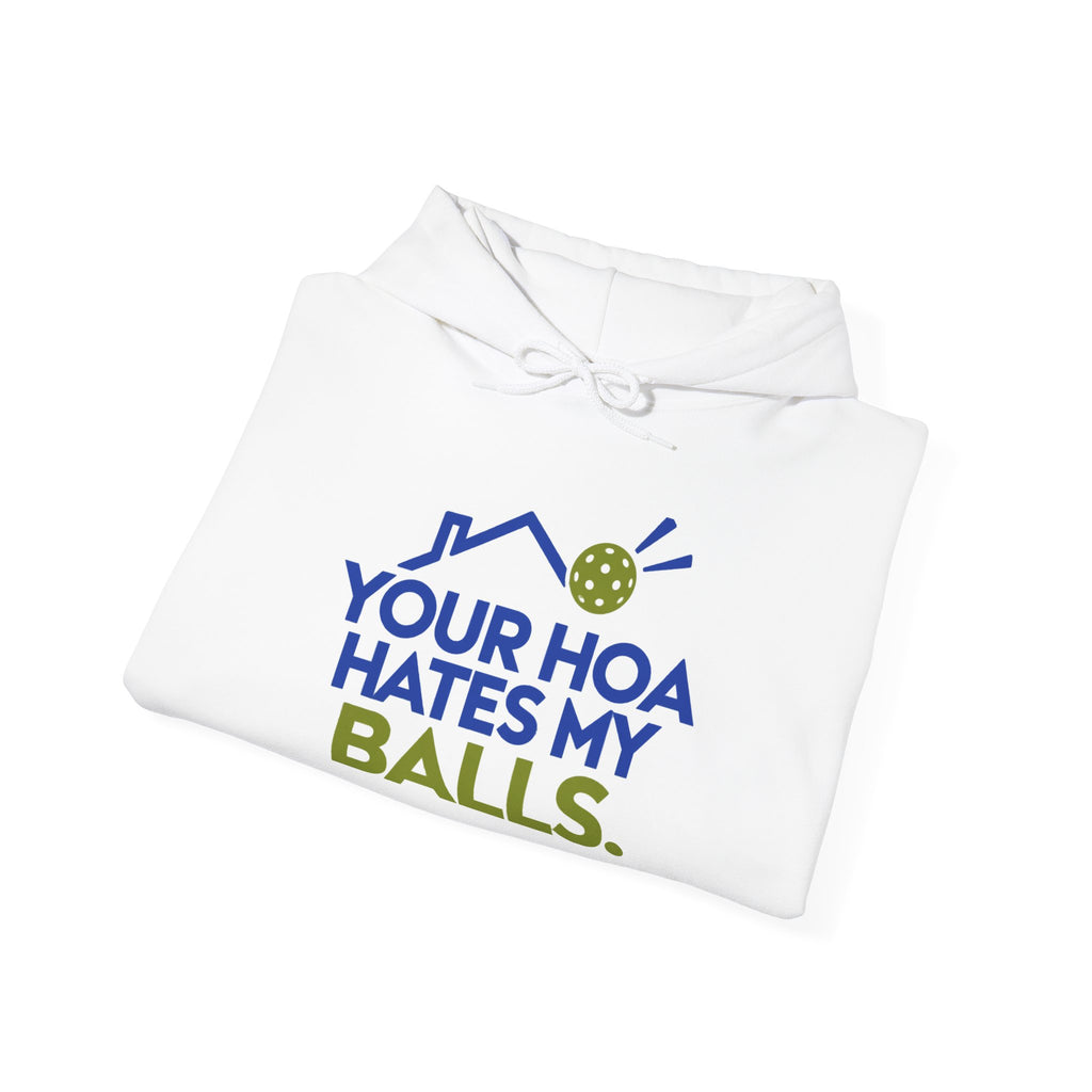 Pickleball Hoodie — “Your HOA Hates My Balls.” Funny Neighborhood Pickleball Sweatshirt