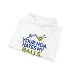 Pickleball Hoodie — “Your HOA Hates My Balls.” Funny Neighborhood Pickleball Sweatshirt