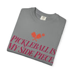 Pickleball Is My Side Piece T-Shirt — Funny Pickleball Tee for Players & Fans