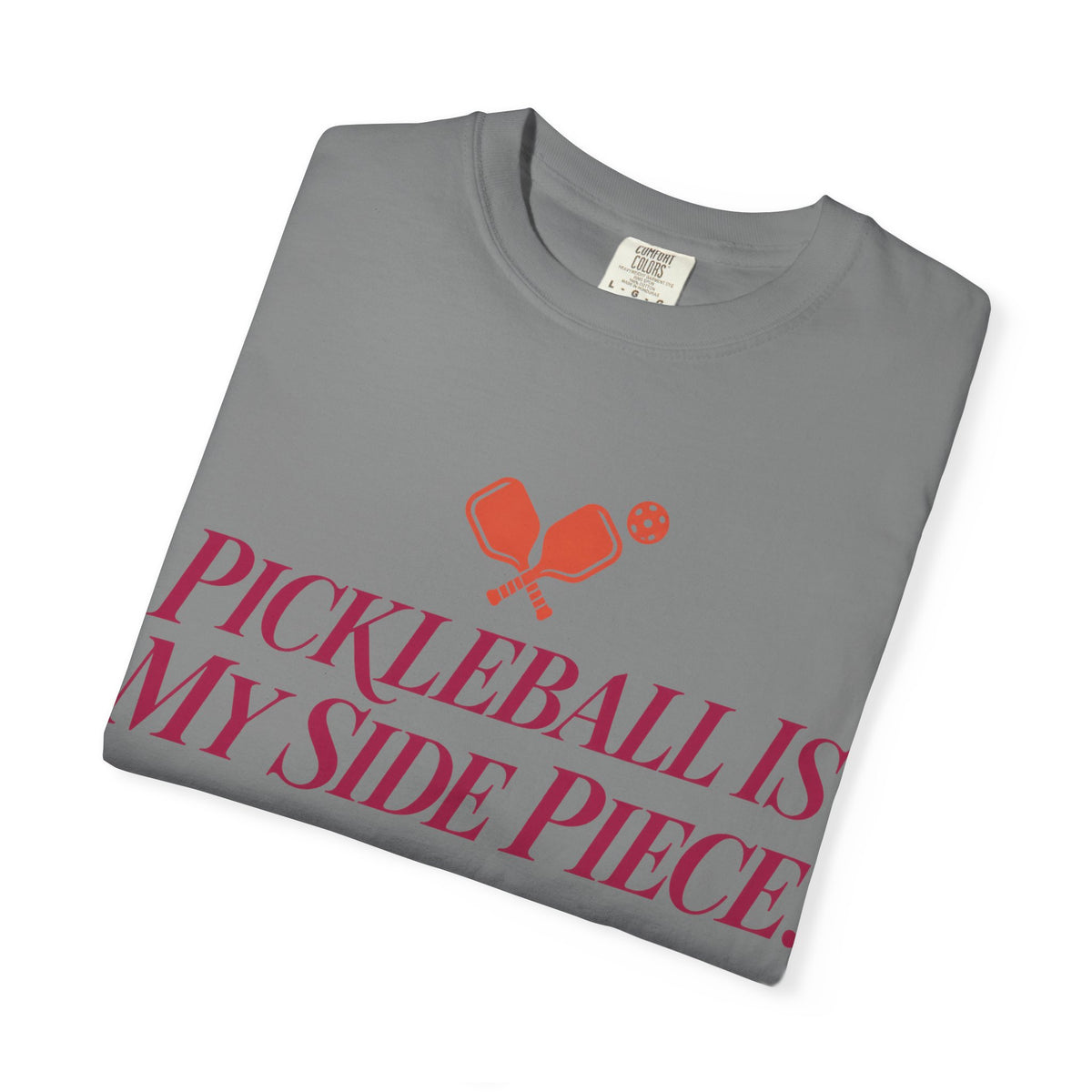 Pickleball Is My Side Piece T-Shirt — Funny Pickleball Tee for Players & Fans